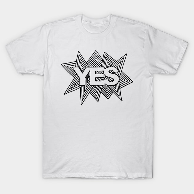 Just Say Yes T-Shirt by majoihart